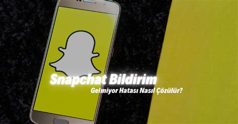 Snapchat Bildirim Gelmiyor Hatası Nasıl Çözülür