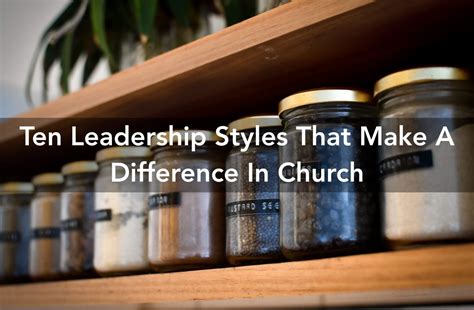 Ten Leadership Styles That Make A Difference In Church - Anthony Hilder