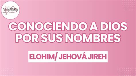 CONOCIENDO LOS NOMBRES DE DIOS ELOHIM JIREH Suscribete