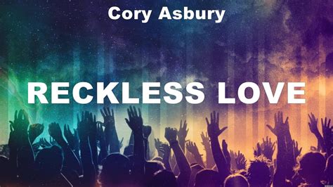 Cory Asbury Reckless Love Lyrics Hillsong Worship For King