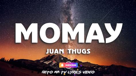 Momay Lyrics Juan Thugs Youtube