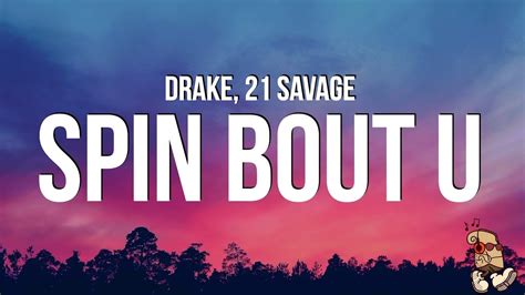 Drake 21 Savage Spin Bout U Lyrics [1 Hour Version] Youtube