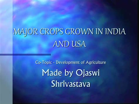 Major Crops Grown In India And Usa And Development Of Agriculture Ppt