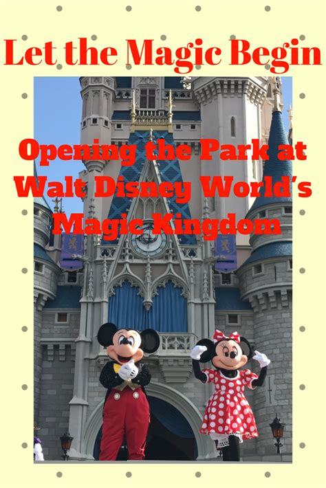 Let The Magic Begin Opening The Park At Walt Disney Worlds Magic