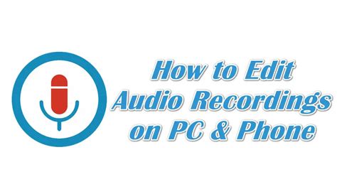 How To Edit Audio Recordings On Computer Phone