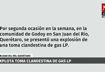 En Quer Taro Reportan Explosi N De Toma Clandestina De Gas Lp Grupo