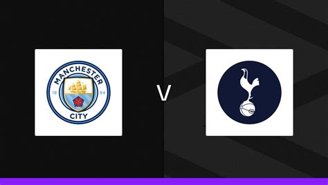 Man City V Tottenham Cheat Sheet And Betting Tips Andys Bet Club