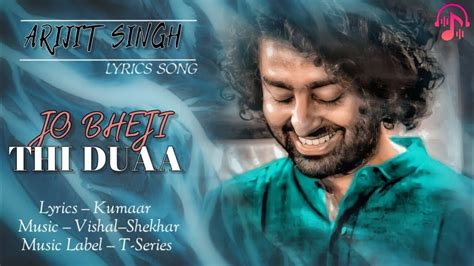 Jo Bheji Thi Dua Lyrics Song Slowed Reverb Singer Arijit Singh