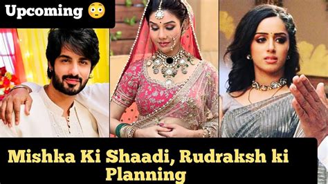 Rudraksh Ki Planning Mishka Ki Shaadi Yeh Hai Chahatein