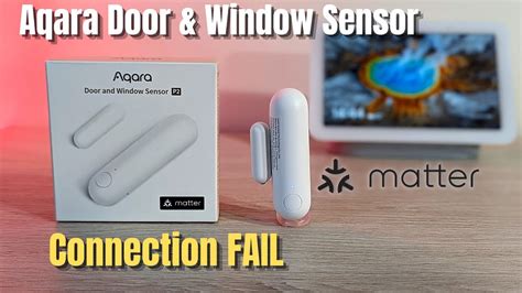 Aqara Door And Windows Sensor P Not Connecting To Google Nest Nd Gen