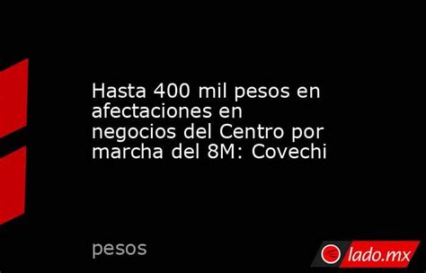 Hasta 400 Mil Pesos En Afectaciones En Negocios Del Centro Por Marcha