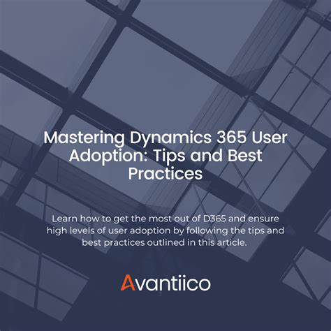 Mastering Dynamics 365 User Adoption Tips And Best Practices Avantiico