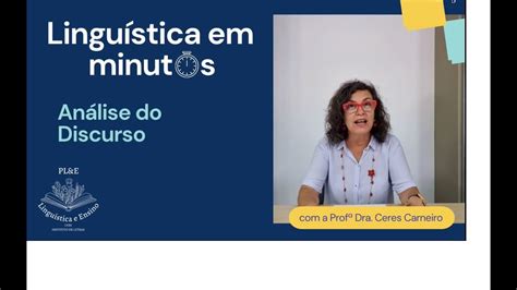 Linguística Em Minutos Análise Do Discurso Prof ª Dra Ceres Carneiro