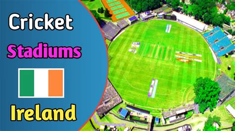 Top Cricket Stadiums In Ireland Youtube