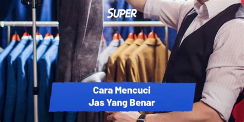 7 Tips Dan Cara Mencuci Jas Yang Benar Dengan Mudah