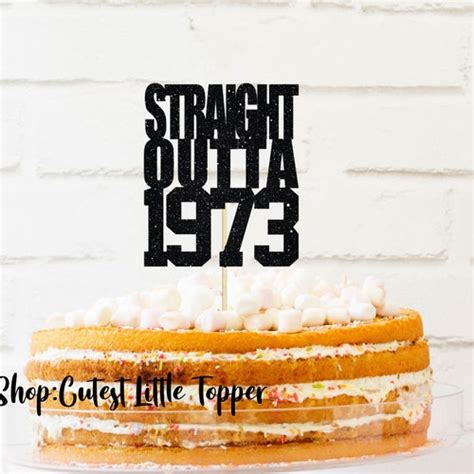 Straight Outta 1973 Cake Topper 50th Birthday Cake Topper Etsy