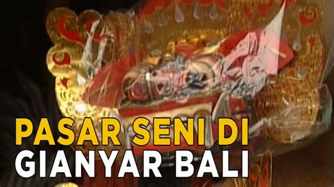 Mengunjungi Pasar Seni Sukawati Gianyar Bali JELAJAH YouTube