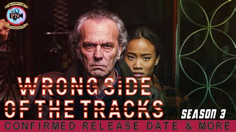 Wrong Side Of The Tracks Season 3 Confirmed Release Date More