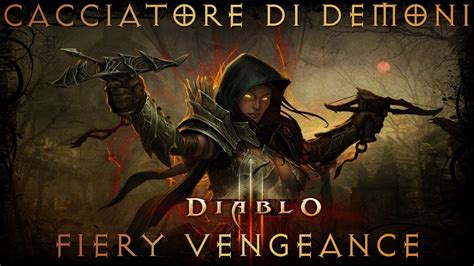 Diablo 3 Build Cacciatore Di Demoni Fiery Vengeance YouTube