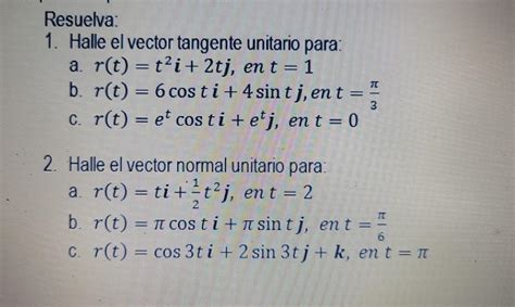 Solved Resuelva Halle El Vector Tangente Unitario Para A Chegg