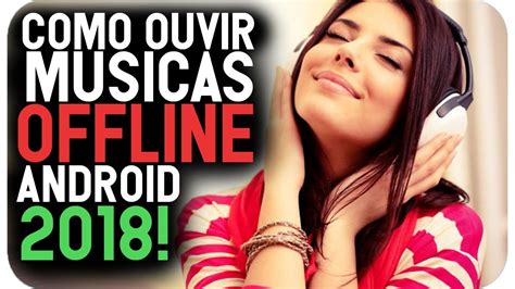 SAIU COMO OUVIR MUSICAS OFFLINE NO ANDROID MELHOR APP DE MÚSICAS