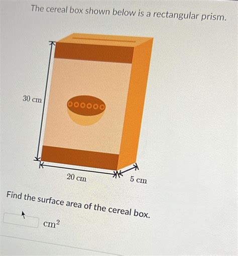 Solved The Cereal Box Shown Below Is A Rectangular Prism Find The