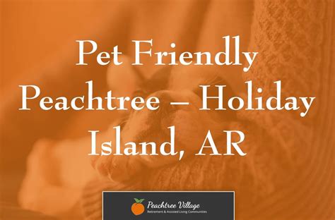 Pet Friendly Peachtree – Holiday Island, AR – Peachtree Village