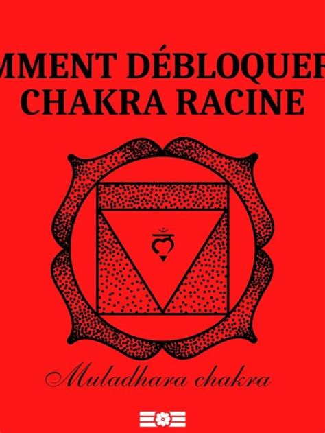 Comment Equilibrer Et D Bloquer Son Chakra Racine Guide