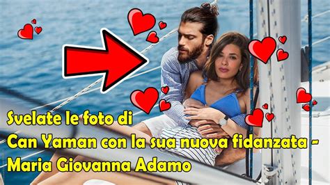 Svelate Le Foto Di Can Yaman Con La Sua Nuova Fidanzata Maria