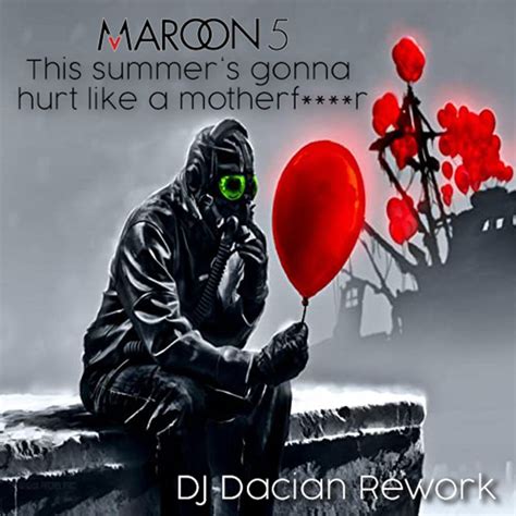 Maroon 5 This Summer S Gonna Hurt Like A Motherf R Dj Dacian Rework By Dj Dacian Free