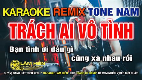 Tr Ch Ai V T Nh Karaoke Nh C S Ng Remix Tone Nam Em I Karaoke L M Hi N