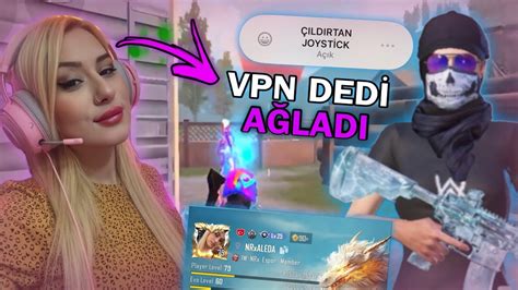 Yayinci Kizi Yen Joyst Mle Ildirttim Vpn Ded Kanitladim