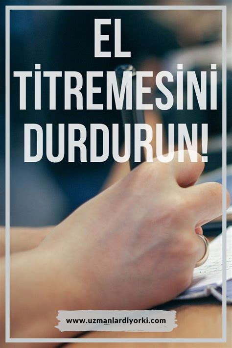 El Titremesini Durdurun El Titremesi Sebepleri Sa L K Bilgi