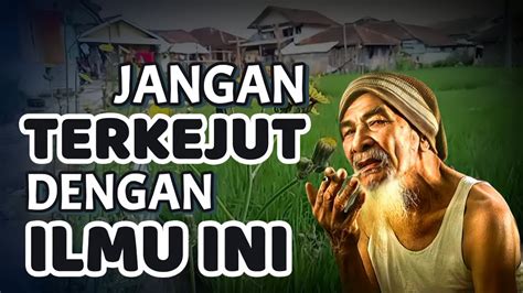 Jangan Terkejut Ini Ilmu Mahal Ilmu Makrifat Tingkat Tinggi Youtube