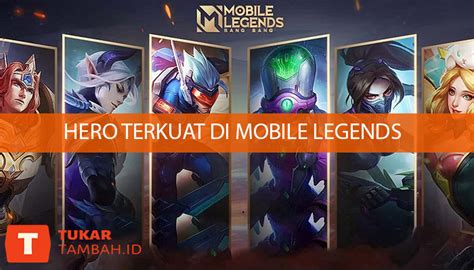 Hero Terkuat Di Mobile Legends Untuk Push Rank Tukartambah Id