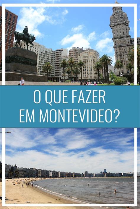 O Que Fazer Em Montevideo Pontos Turísticos E Roteiro De 2 Dias Viagem America Do Sul