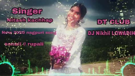 New 2020 Nagpuri आधुनिक Sonali Rupali Song Singer Nitash Kachhap