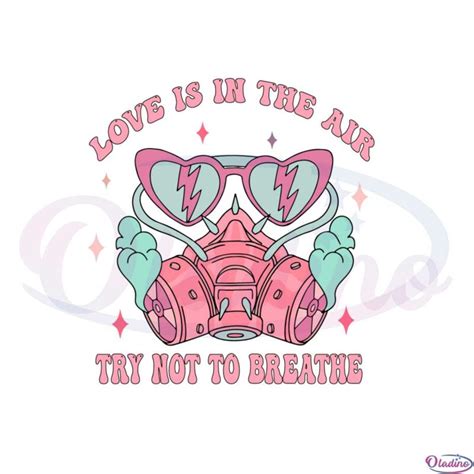 Love Is In The Air Try Not To Breathe Valentines Day Svg Oladino