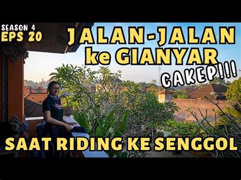 Explore Gianyar Sampai Di Senggol S4 Eps 20 Padang To Mandalika YouTube