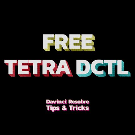 FREE TETRA DCTL Davinci Resolve Tips Tricks S Ko Fi Shop Ko Fi