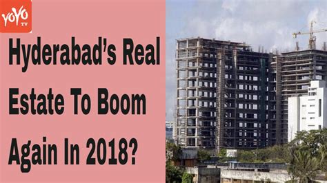 Hyderabads Real Estate To Boom Again In 2018 Telangana Hyderabad Yoyo Times Youtube