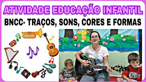 Atividade Educa O Infantil Bncc Tra Os Sons Cores E Formas