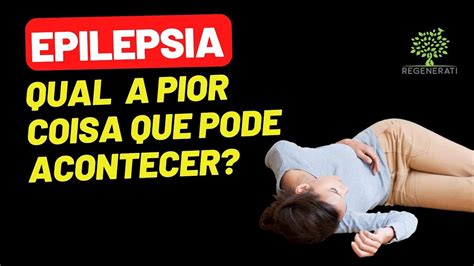 Epilepsia Tipos de Crise Epiléptica e Riscos para a Saúde