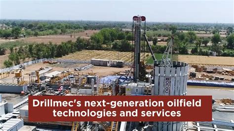 drillmecs  generation oilfield technologies  services meil