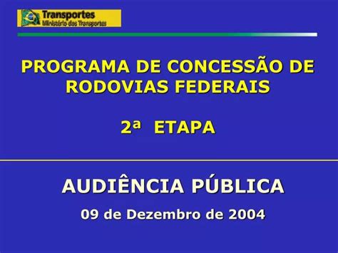 PPT PROGRAMA DE CONCESSÃO DE RODOVIAS FEDERAIS 2ª ETAPA PowerPoint