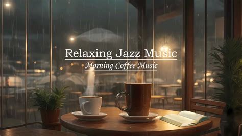 Soothing Jazz Music Morning Coffee With Soothing Jazz Music And Relaxing Bossa Nova For Good Mood