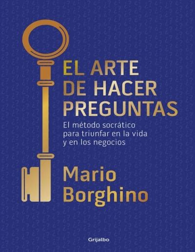 El Arte De Hacer Preguntas Mario Borghino