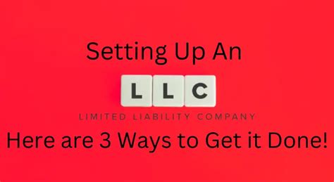 Setting Up An Llc Here Are 3 Ways To Get It Done