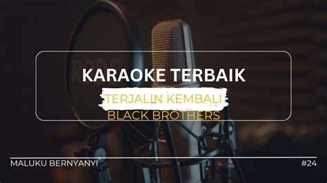 KARAOKE Pop Kenangan Terjalin Kembali BLACK BROTHERS Nostalgia