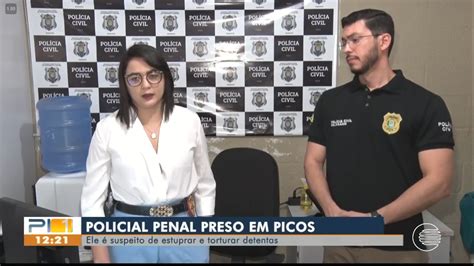 Policial Penal é Preso Em Picos Suspeito De Estuprar E Torturar